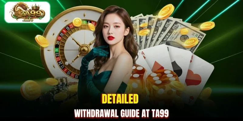 Detailed withdrawal guide at TA99