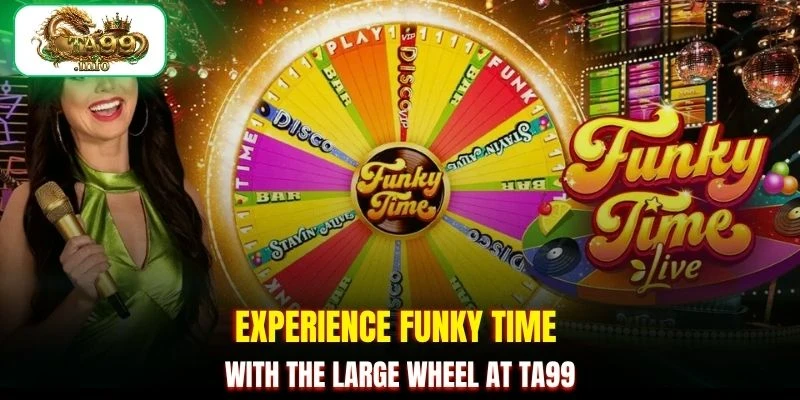 Experience Funky time with the large wheel at TA99