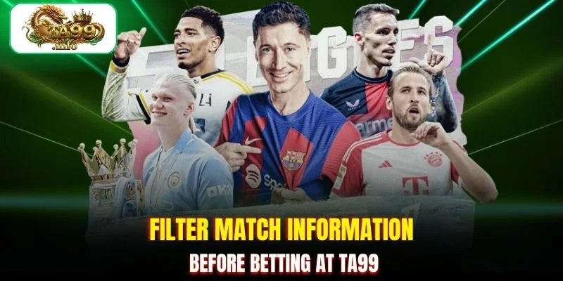 Filter match information before betting at TA99