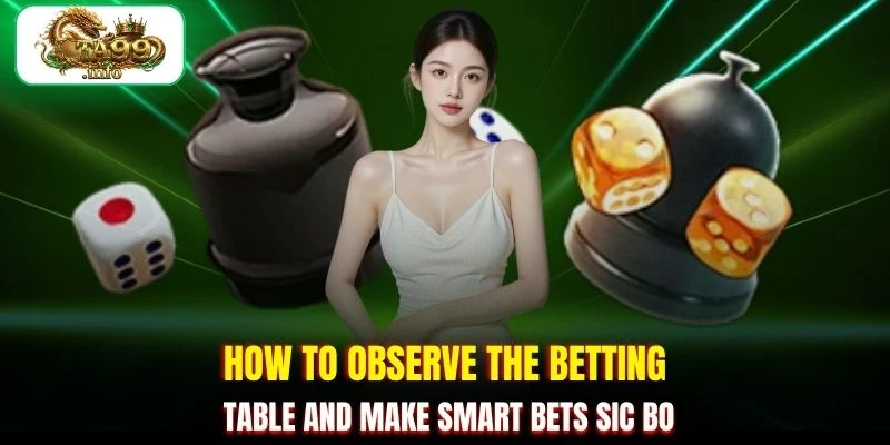 How to observe the betting table and make smart bets Sic Bo