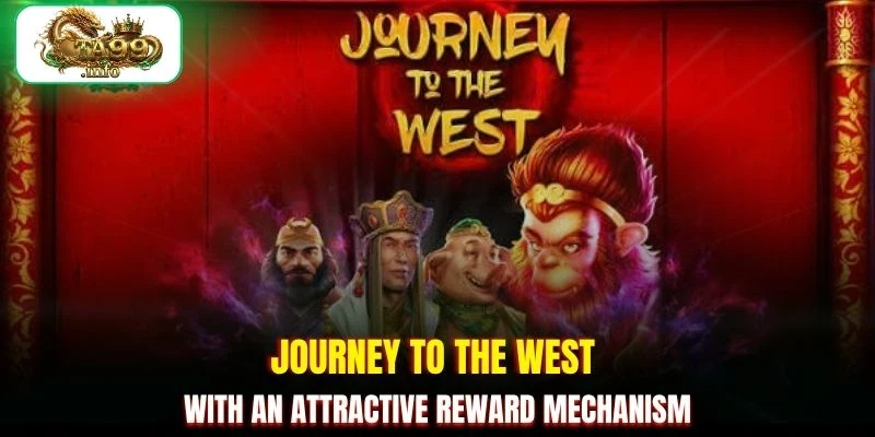 Journey To The West with an attractive reward mechanism