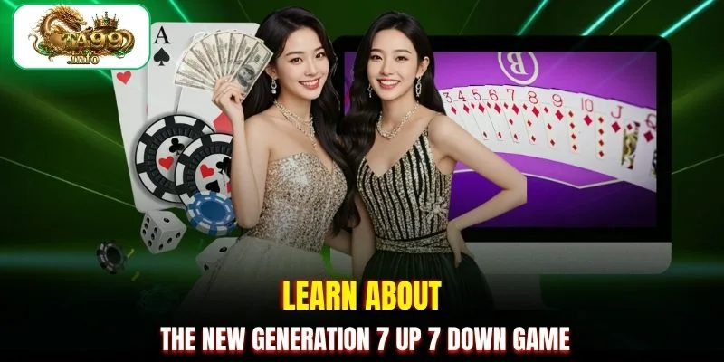 Learn about the new generation 7 Up 7 Down game