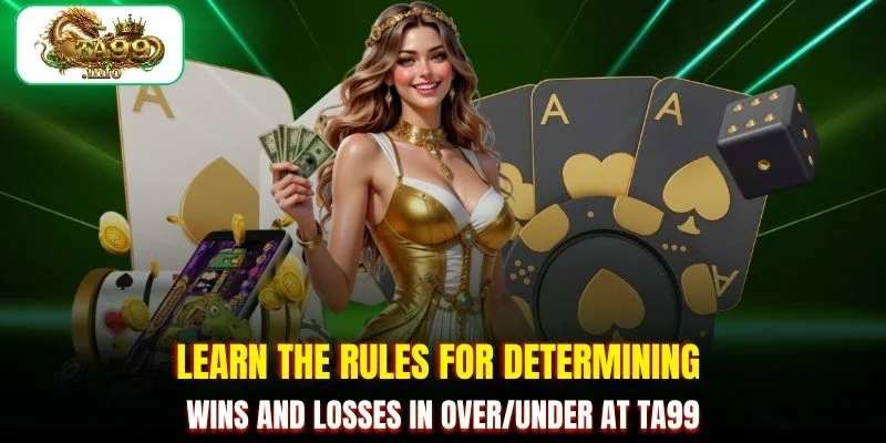 Learn the rules for determining wins and losses in Over/Under at TA99