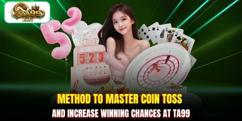 Method to master Coin Toss and increase winning chances at TA99