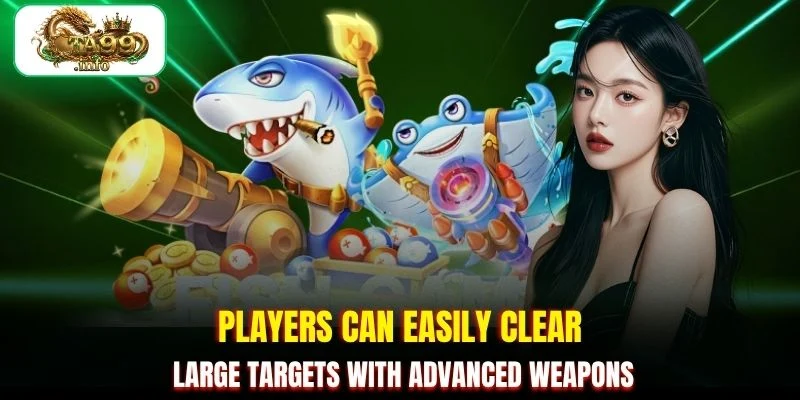 Players can easily clear large targets with advanced weapons