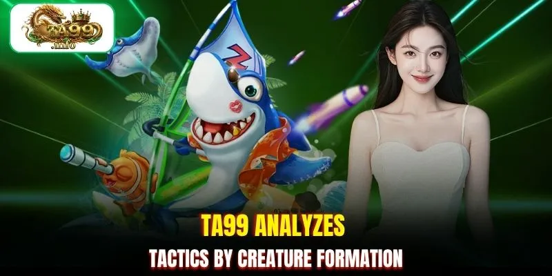 TA99 analyzes tactics by creature formation