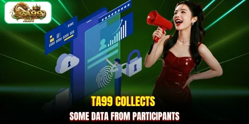 TA99 collects some data from participants