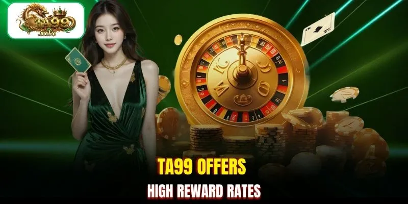 TA99 offers high reward rates