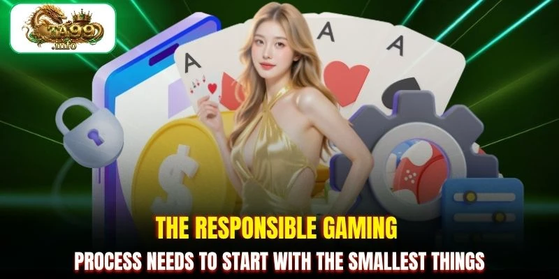 The Responsible gaming process needs to start with the smallest things